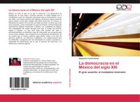 Produktbild: La democracia en el M&eacute;xico del siglo XXI
