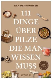 Produktbild: 111 Dinge &uuml;ber Pilze, die man wissen muss