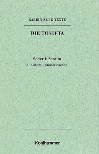 Produktbild: Rabbinische Texte, Erste Reihe: Die Tosefta. Band I: Seder Zeraim