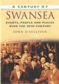 Produktbild: O'Sullivan, J: A Century of Swansea
