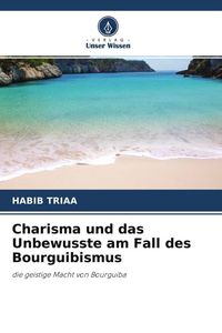Produktbild: Triaa, H: Charisma und das Unbewusste am Fall des Bourguibis