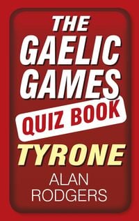 Produktbild: The Gaelic Games Quiz Book: Tyrone