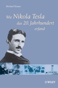 Bild vom Artikel Wie Nikola Tesla das 20. Jahrhundert erfand vom Autor Michael Krause