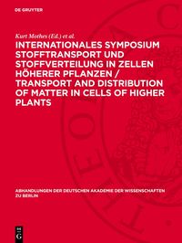 Produktbild: Internationales Symposium Stofftransport und Stoffverteilung in Zellen h&ouml;herer Pflanzen / Transport and Distribution of Matter in Cells of Higher Plants
