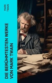 Bild vom Artikel Die berühmtesten Werke von Mark Twain vom Autor Mark Twain