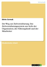 Produktbild: Der Weg zur Zielvereinbarung. Das Zielvereinbarungssystem aus Sicht der Organisation, der F&uuml;hrungskraft und der Mitarbeiter