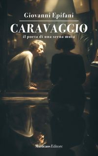 Produktbild: Caravaggio. Il poeta di una scena muta