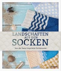 Produktbild: Landschaften auf den Socken. Von der Natur inspirierte Strickmuster.