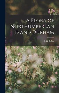 Produktbild: A Flora of Northumberland and Durham