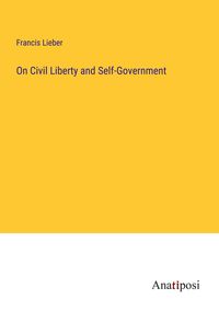Produktbild: On Civil Liberty and Self-Government