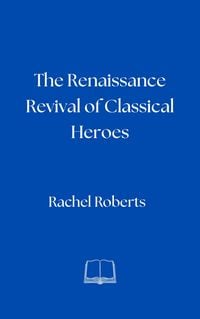 Produktbild: The Renaissance Revival of Classical Heroes