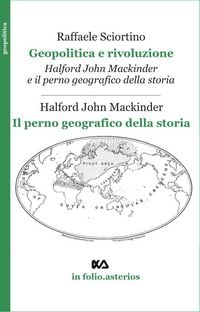 Produktbild: Geopolitica e rivoluzione. Halford Mackinder e il perno geografico della storia-Il perno geografico della storia