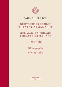Produktbild: Deutschsprachige Theater-Almanache / German-language Theater Almanacs (1772&ndash;1918). Bibliographie / Bibliography
