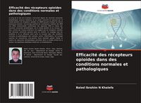 Produktbild: Efficacit&eacute; des r&eacute;cepteurs opio&iuml;des dans des conditions normales et pathologiques
