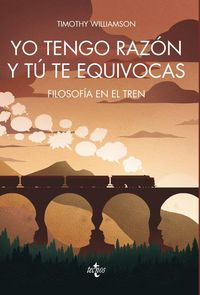 Produktbild: Yo tengo raz&oacute;n y t&uacute; te equivocas : filosof&iacute;a en el tren