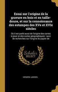 Produktbild: Essai sur l'origine de la gravure en bois et en taille-douce, et sur la connoissance des estampes des XVe et XVIe si&egrave;cles