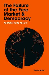Produktbild: The Failure of the Free Market and Democracy