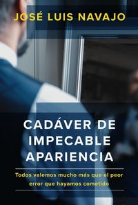 Produktbild: Cad&aacute;ver de Impecable Apariencia: Todos Valemos Mucho M&aacute;s Que El Peor Error Que Hayamos Cometido /A Good Looking Corpse: We Are All Worth More