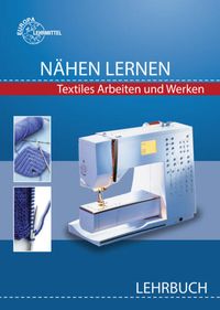 Bild vom Artikel Nähen lernen/Textiles Arb./Lehrbuch vom Autor Gabriele Morschhäuser