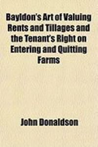 Produktbild: Bayldon's Art of Valuing Rents and Tillages and the Tenant's Right on Entering and Quitting Farms