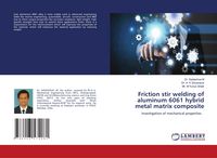 Produktbild: Friction stir welding of aluminum 6061 hybrid metal matrix composite