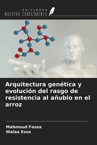 Produktbild: Arquitectura gen&eacute;tica y evoluci&oacute;n del rasgo de resistencia al a&ntilde;ublo en el arroz