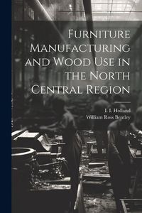 Produktbild: Furniture Manufacturing and Wood use in the North Central Region