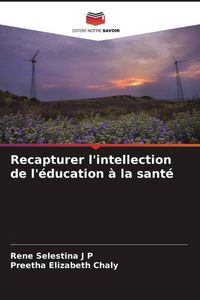 Produktbild: Recapturer l'intellection de l'&eacute;ducation &agrave; la sant&eacute;