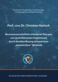 Produktbild: Neurowissenschaftlich orientierte Therapie von dysfunktionalen Kognitionen durch Reiz&uuml;berflutung anhand einer emotionSync-Methode