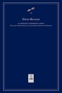 Produktbild: La difficile condizione umana. Una guida disincantata alle maggiori domande esistenziali
