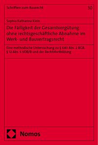 Produktbild: Die F&auml;lligkeit der Gesamtvergütung ohne rechtsgesch&auml;ftliche Abnahme im Werk- und Bauvertragsrecht