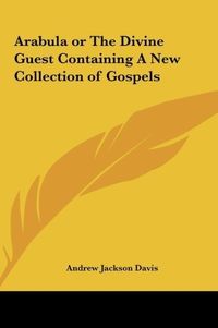 Produktbild: Arabula or The Divine Guest Containing A New Collection of Gospels