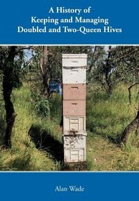 Produktbild: A History of Keeping and Managing Doubled and Two-Queen Hives