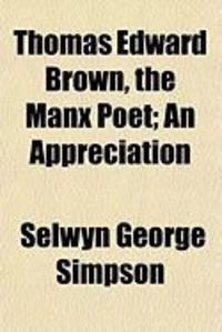 Produktbild: Thomas Edward Brown, the Manx Poet; An Appreciation