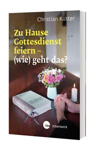 Produktbild: Zu Hause Gottesdienst feiern - (wie) geht das?