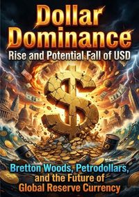 Produktbild: Dollar Dominance: Rise and Potential Fall of USD
