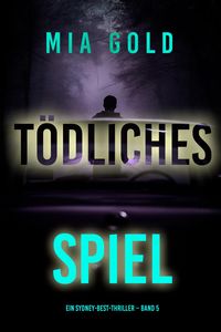 Produktbild: T&ouml;dliches Spiel (Ein Sydney-Best-Thriller - Band 5)