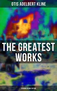 Produktbild: The Greatest Works of Otis Adelbert Kline - 18 Books in One Edition