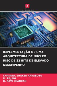 Produktbild: Implementa&ccedil;&atilde;o De Uma Arquitectura De N&uacute;cleo Risc De 32 Bits De Elevado Desempenho