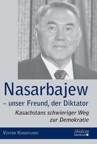 Produktbild: Nasarbajew &ndash; unser Freund, der Diktator
