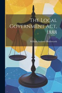 Produktbild: The Local Government Act, 1888