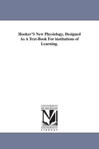Produktbild: Hooker'S New Physiology, Designed As A Text-Book For institutions of Learning.