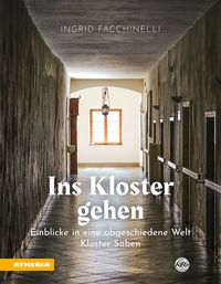 Produktbild: Ins Kloster gehen &ndash; Einblicke in eine abgeschiedene Welt