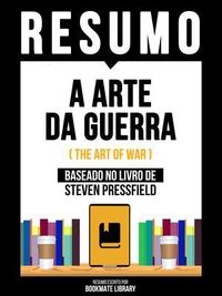 Produktbild: Resumo - A Arte Da Guerra (The Art Of War) - Baseado No Livro De Steven Pressfield