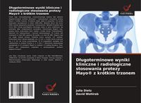 Produktbild: Dlugoterminowe wyniki kliniczne i radiologiczne stosowania protezy Mayo(R) z kr&oacute;tkim trzonem