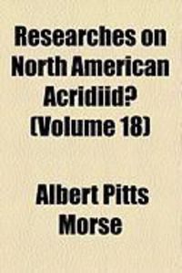Produktbild: Researches on North American Acridiidae (Volume 18)