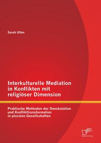 Produktbild: Interkulturelle Mediation in Konflikten mit religi&ouml;ser Dimension: Praktische Met