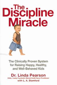 Produktbild: The Discipline Miracle: The Clinically Proven System for Raising Happy, Healthy, and Well-Behaved Kids
