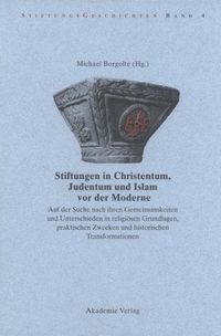 Stiftungen in Christentum, Judentum und Islam vor der Moderne Michael Borgolte