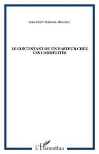 Produktbild: Le Contestant Ou Un Pasteur Chez Les Carmelites